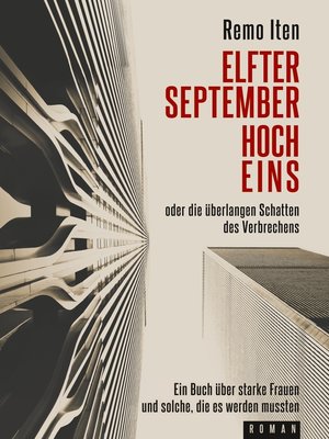 cover image of Elfter September hoch Eins oder die überlangen Schatten des Verbrechens